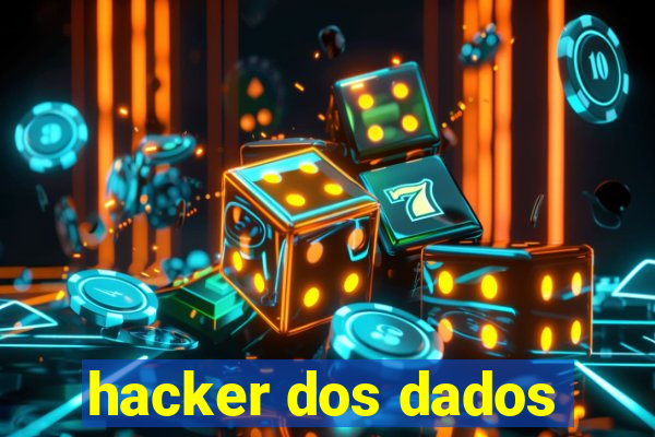 hacker dos dados